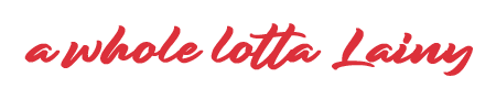 A Whole Lotta Lainy